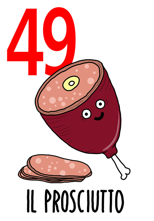 49 - Prosciutto /  'o Piezzo 'e Carne  ( La carne )