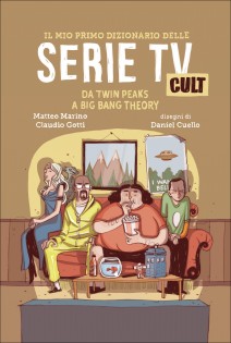 La copertina de “Il mio primo dizionario delle serie tv cult”, in uscita il 18 febbraio