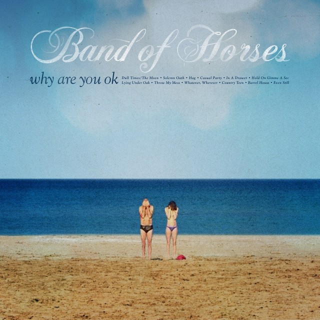 Il nuovo album dei Band of Horses si intitola "Why are you ok" ed è in arrivo a giugno